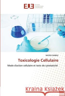 Toxicologie Cellulaire Nacira Djabali 9786203421347 Editions Universitaires Europeennes