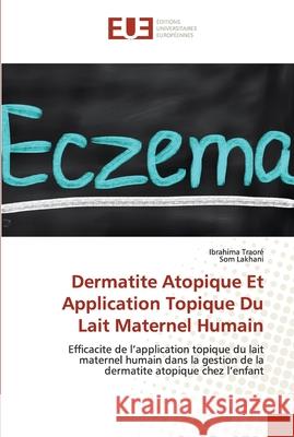 Dermatite Atopique Et Application Topique Du Lait Maternel Humain Traor Som Lakhani 9786203421590 Editions Universitaires Europeennes