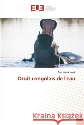 Droit congolais de l'eau Aser Nzov 9786203421606 Editions Universitaires Europeennes
