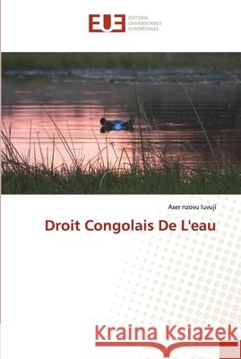 Droit Congolais De L'eau Aser Nzov 9786203421637 Editions Universitaires Europeennes