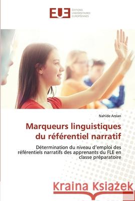 Marqueurs linguistiques du référentiel narratif Arslan, Nahide 9786203422313