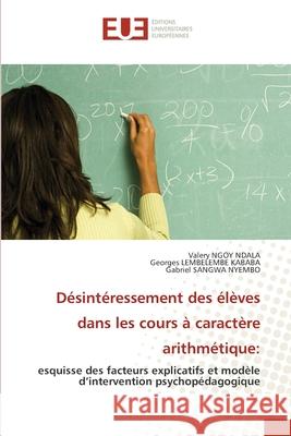 Désintéressement des élèves dans les cours à caractère arithmétique Ngoy Ndala, Valery 9786203422566 Editions Universitaires Europeennes