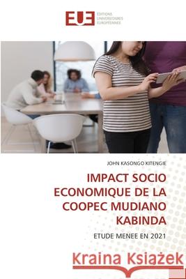 Impact Socio Economique de la Coopec Mudiano Kabinda John Kasong 9786203422689 Editions Universitaires Europeennes