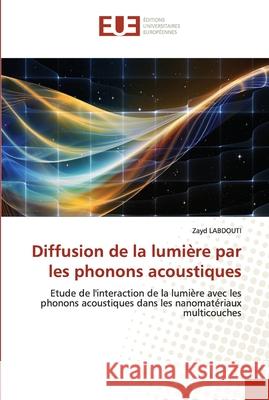 Diffusion de la lumière par les phonons acoustiques Labdouti, Zayd 9786203423006