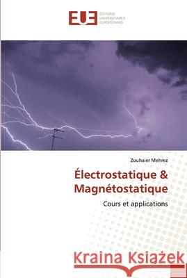 Électrostatique & Magnétostatique Mehrez, Zouhaier 9786203423150