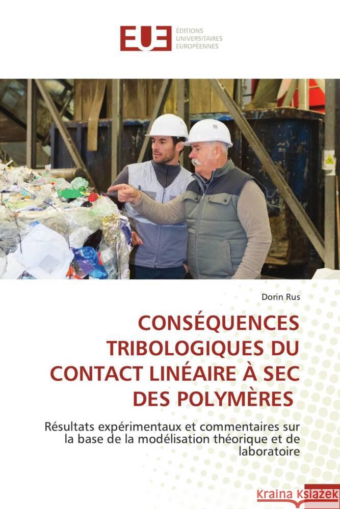 CONSÉQUENCES TRIBOLOGIQUES DU CONTACT LINÉAIRE À SEC DES POLYMÈRES Rus, Dorin 9786203423426