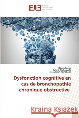 Dysfonction cognitive en cas de bronchopathie chronique obstructive Sn Fatma Bouhaouala Faten Feki 9786203423464