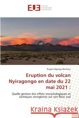 Eruption du volcan Nyiragongo en date du 22 mai 2021 Rugain Ngang 9786203423556 Editions Universitaires Europeennes