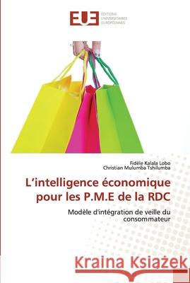 L'intelligence économique pour les P.M.E de la RDC Kalala Lobo, Fidèle 9786203424164