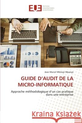 Guide d'Audit de la Micro-Informatique Jean Marcel Mbikay 9786203424218