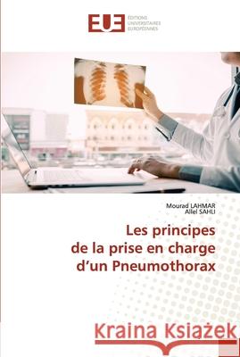 Les principes de la prise en charge d'un Pneumothorax Mourad Lahmar Allel Sahli 9786203424430