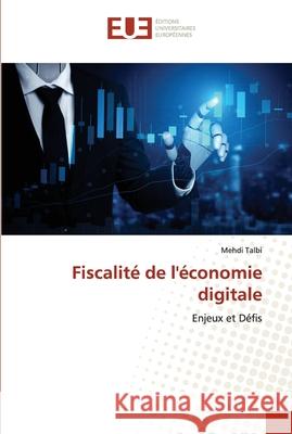 Fiscalité de l'économie digitale Talbi, Mehdi 9786203424492 Editions Universitaires Europeennes