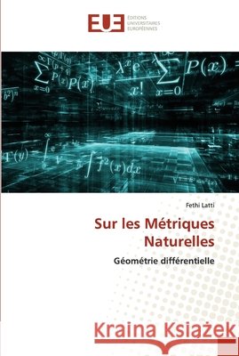 Sur les Métriques Naturelles Latti, Fethi 9786203424768