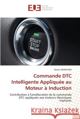 Commande DTC Intelligente Appliquée au Moteur à Induction Mokhtari, Bachir 9786203425000