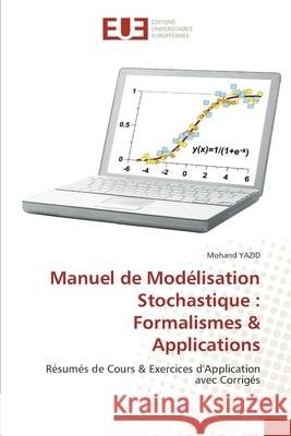 Manuel de Modélisation Stochastique: Formalismes & Applications Yazid, Mohand 9786203425123