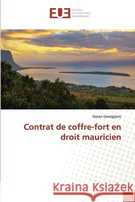 Contrat de coffre-fort en droit mauricien Goran Georgijevic 9786203425178 Editions Universitaires Europeennes
