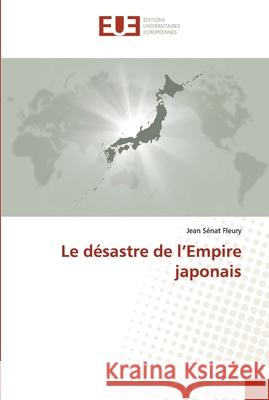 Le désastre de l'Empire japonais Sénat Fleury, Jean 9786203425222