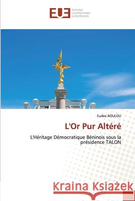 L'Or Pur Altéré Aoulou, Eudes 9786203425802