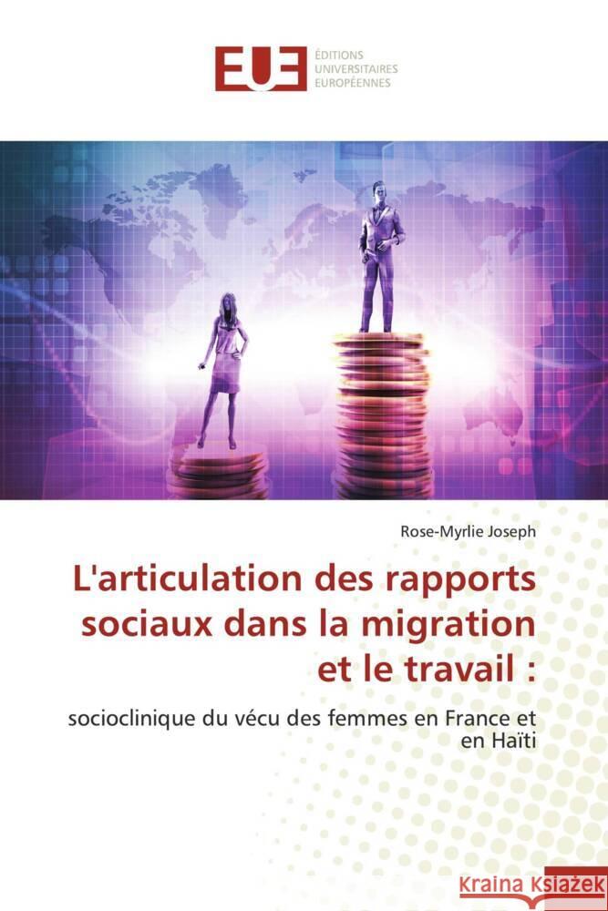 L'articulation des rapports sociaux dans la migration et le travail : Joseph, Rose-Myrlie 9786203426403