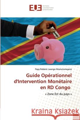 Guide Opérationnel d'Intervention Monétaire en RD Congo Lwango Ntamulumeyene, Papy Fréderic 9786203426748