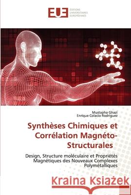 Synthèses Chimiques et Corrélation Magnéto-Structurales Ghazi, Mustapha 9786203426946