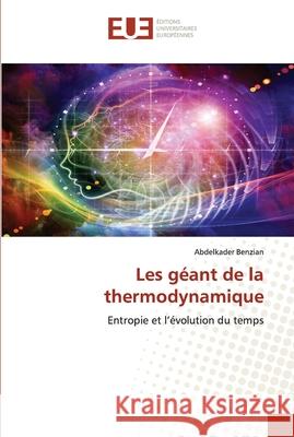 Les géant de la thermodynamique Benzian, Abdelkader 9786203426953 Editions Universitaires Europeennes