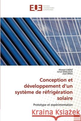 Conception et développement d'un système de réfrigération solaire Cherif, Ahmed 9786203427066 Editions Universitaires Europeennes