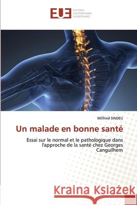 Un malade en bonne santé Wilfried Sindeu 9786203427097