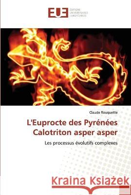 L'Euprocte des Pyrénées Calotriton asper asper Rouquette, Claude 9786203427110