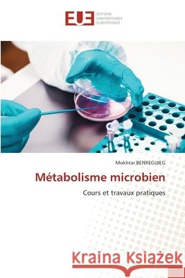 Métabolisme microbien Benreguieg, Mokhtar 9786203427233