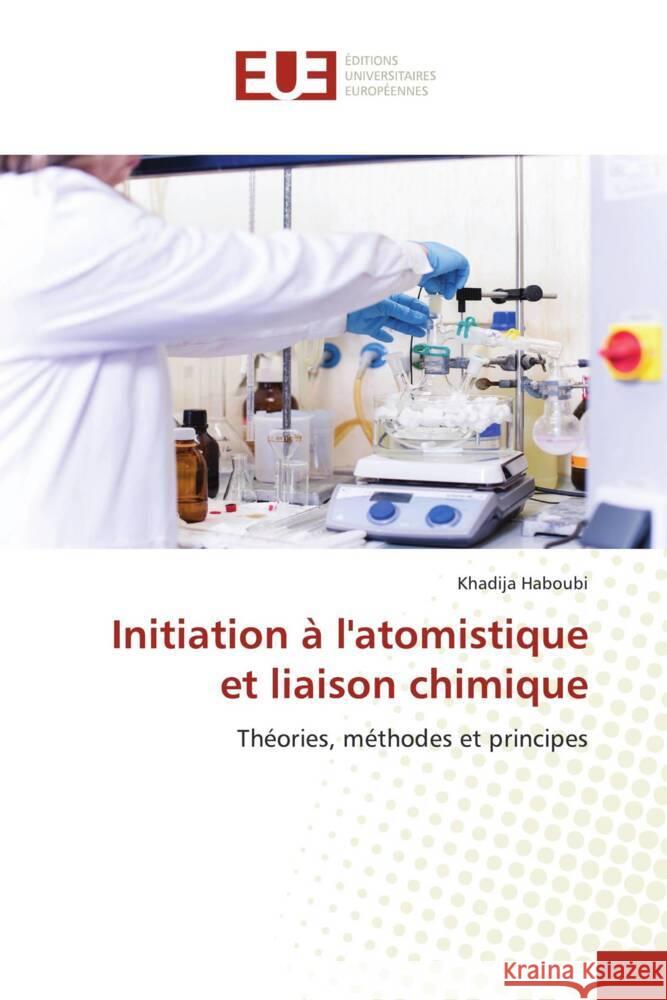 Initiation à l'atomistique et liaison chimique HABOUBI, Khadija 9786203427462 Éditions universitaires européennes