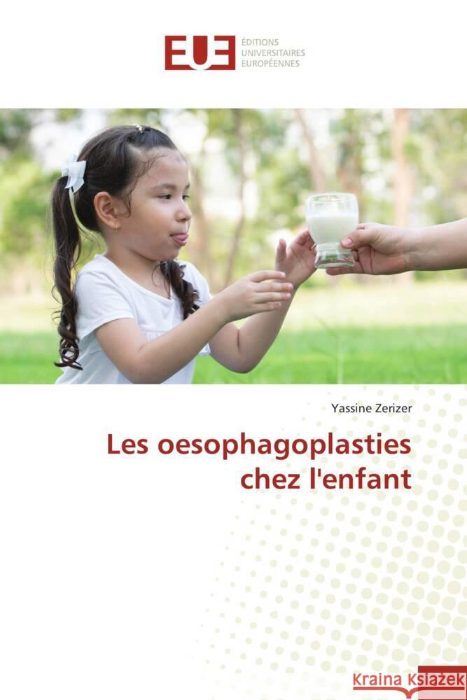 Les oesophagoplasties chez l'enfant ZERIZER, Yassine 9786203427639 Éditions universitaires européennes
