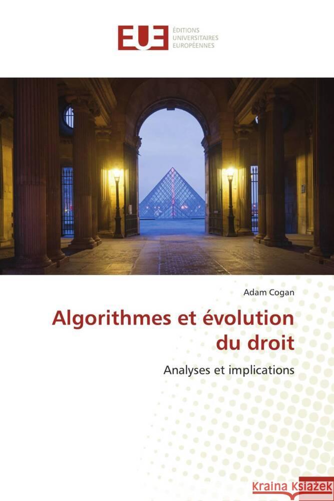 Algorithmes et évolution du droit Cogan, Adam 9786203427974