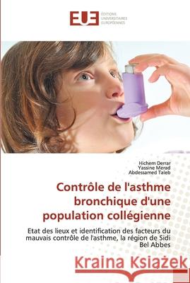Contrôle de l'asthme bronchique d'une population collégienne Derrar, Hichem 9786203428438 Editions Universitaires Europeennes
