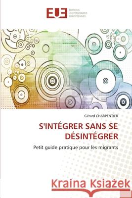 S'Intégrer Sans Se Désintégrer Charpentier, Gérard 9786203428704