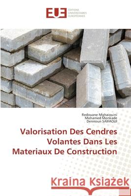 Valorisation Des Cendres Volantes Dans Les Materiaux De Construction Redouane Mghaiouini, Mohamed Monkade, Dennoun Saifaoui 9786203430387 Editions Universitaires Europeennes