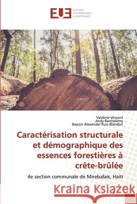 Caractérisation structurale et démographique des essences forestières à crête-brûlée Vincent, Valdimir 9786203430554 Editions Universitaires Europeennes