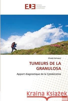 Tumeurs de la Granulosa Ghada Sahraoui 9786203430561