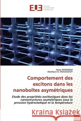 Comportement des excitons dans les nanoboîtes asymétriques Mommadi, Omar 9786203430660 Editions Universitaires Europeennes