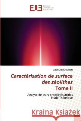 Caractérisation de surface des zéolithes Tome II Zouiten, Abdelaziz 9786203430707 Editions Universitaires Europeennes