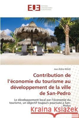Contribution de l'économie du tourisme au développement de la ville de San-Pedro Boua, Jean Didier 9786203432053