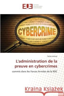 L'administration de la preuve en cybercrimes Samy Lukusa 9786203432220