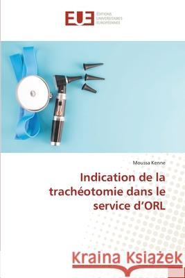 Indication de la trachéotomie dans le service d'ORL Kenne, Moussa 9786203432633