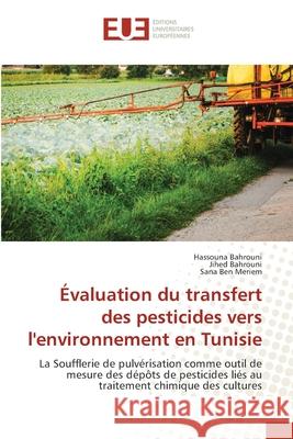 Évaluation du transfert des pesticides vers l'environnement en Tunisie Bahrouni, Hassouna 9786203432893