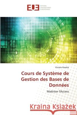 Cours de Système de Gestion des Bases de Données Kaseka, Viviane 9786203432954