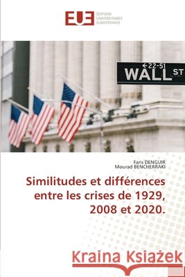 Similitudes et différences entre les crises de 1929, 2008 et 2020. Denguir, Faris 9786203433074