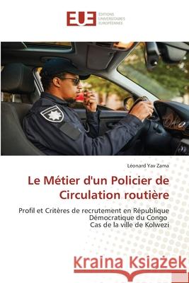 Le Métier d'un Policier de Circulation routière Yav Zama, Léonard 9786203433326