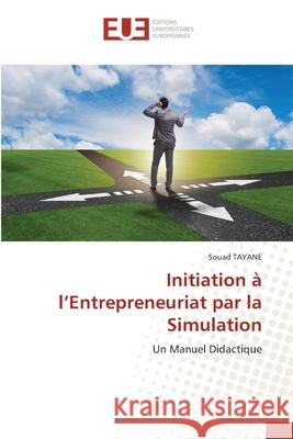 Initiation à l'Entrepreneuriat par la Simulation Tayane, Souad 9786203433593