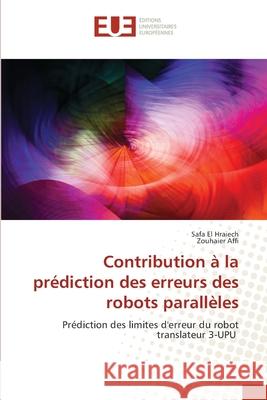 Contribution à la prédiction des erreurs des robots parallèles El Hraiech, Safa 9786203433838 Editions Universitaires Europeennes