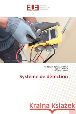 Système de détection BENMAKHLOUF, Abdeslam, DJARAH, Djalal, Zidani, Ghania 9786203434651 Éditions universitaires européennes